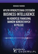 Wpływ wykorzystania systemów Business Intelligence na kondycję finansową banków komercyjnych w Polsc