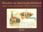 Wrocław na starych pocztówkach. Breslau auf alten Ansichtskarten. Wrocław in Old Postcards