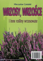 Wrzosy, wrzośce i inne rośliny wrzosowate