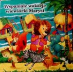 Wspaniałe wakacje wiewiórki Marysi