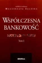 Współczesna bankowość. Tom 1