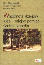 Wspólnota dziejów, ludzi i miejsc pamięci. Gmina Izabelin