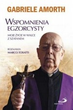 Wspomnienia egzorcysty. Moje życie w walce z szatanem