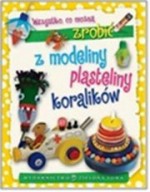 Wszystko, co można zrobić z modeliny, plasteliny, koralików