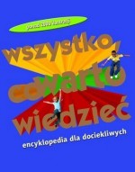 Wszystko, co warto wiedzieć. Encyklopedia dla dociekliwych