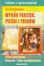 Wybór fraszek, pieśni i trenów. Lektura z opracowaniem