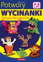 Wycinanki. Potwory. Pomysły dla maluchów (4-6 lat)