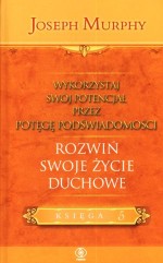 Wykorzystaj swój potencjał poprzez potęgę podświadomości. Rozwiń swoje życie duchowe. Księga 5