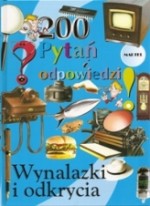 Wynalazki i odkrycia. 200 pytań i odpowiedzi