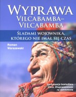 Wyprawa Vilcabamba-Vilcabamba. Śladami wojownika, którego nie imał się czas