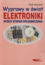 Wyprawy w świat elektroniki. Wyższy stopień wtajemniczenia