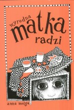 Wyrodna matka radzi