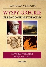 Wyspy greckie. Przewodnik historyczny. Kontrowersyjne dzieje Hellady