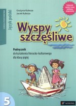 Wyspy szczęśliwe. Klasa 5, szkoła podstawowa. Język polski. Podręcznik. Kszt.literacko-kulturowe