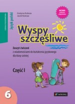 Wyspy szczęśliwe. Klasa 6, szkoła podstawowa, część 1. Język polski. Ćwiczenia