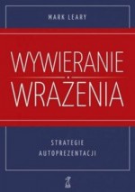 Wywieranie wrażenia. Strategie autoprezentacji