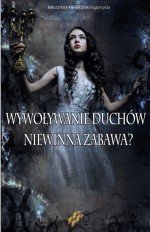 Wywoływanie duchów. Niewinna zabawa