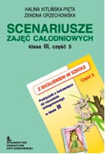 Z Ekoludkiem w szkole. Klasa 3, szkoła podstawowa, część 5. Scenariusze zajęć całodniowych