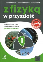 Z fizyką w przyszłość. Szkoła ponadgimnazjalna, część 1. Podręcznik. Zakres rozszerzony