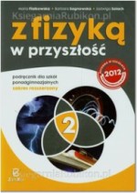 Z fizyką w przyszłość. Szkoły ponadgimnazjalne, część 2. Fizyka. Podręcznik. Zakres rozszerzony