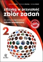 Z fizyką w przyszłość. Szkoły ponadgimnazjalne, część 2. Fizyka. Zbiór zadań. Zakres rozszerzony