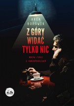 Z góry widać tylko nic. Mocna rzecz o namiętnościach