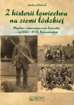 Z historii łowiectwa na ziemi łódzkiej. Myśliwi i stowarzyszenia łowieckie z lat 1850-1975