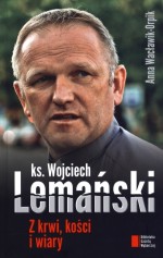 Z krwi, kości i wiary. Ksiądz Wojciech Lemański