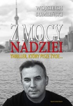 Z mocy nadziei. Thriller, który pisze życie...