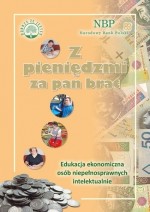 Z pieniędzmi za pan brat. Edukacja ekonomiczna osób niepełnosprawnych intelektualnie