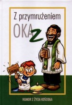 Z przymrużeniem oka 2. Humor z życia Kościoła