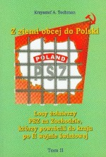 Z Ziemi Obcej do Polski. Losy żołnierzy PSZ na Zachodzie, którzy powrócili... Tom II