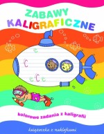 Zabawy kaligraficzne. Kolorowe zadania z kaligrafii. Książeczka z naklejkami