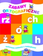 Zabawy ortograficzne. Kolorowe zadania z naklejkami