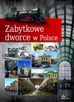 Zabytkowe dworce w Polsce