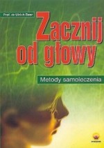 Zacznij od głowy. Metody samoleczenia