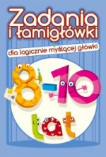 Zadania i łamigłówki dla logicznie myślącej główki. 8-10 lat