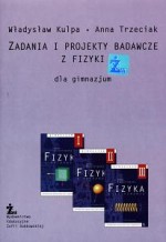 Zadania i projekty badawcze. Gimnazjum. Fizyka