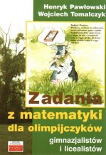 Zadania z matematyki dla olimpijczyków - gimnazjalistów i licealistów