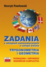 Zadania z olimpiad matematycznych z całego świata. Trygonometria i geometria. Wademekum olimpijczyka