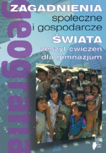 Zagadnienia społeczne i gospodarcze świata. Gimnazjum. Geografia. Zeszyt ćwiczeń