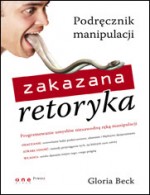 Zakazana retoryka. Podręcznik manipulacji