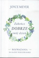 Zakończ dobrze swój dzień. Rozważania na każdy wieczór roku