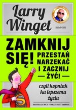 Zamknij się! Przestań narzekać i zacznij żyć!