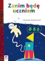 Zanim będę uczniem. Ćwiczenia matematyczne