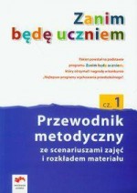 Zanim będę uczniem. Część 1. Przewodnik metodyczny ze scenariuszami zajęć i rozkładem materiału