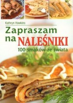 Zapraszam na naleśniki. 101 smaków ze świata