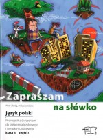 Zapraszam na słówko. Klasa 6, szkoła podstawowa, część 1. Język polski. Podręcznik z ćwiczeniami