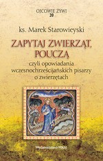 Zapytaj zwierząt, pouczą czyli opowiadania wczesnochrześcijańskich pisarzy o zwierzętach