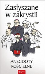 Zasłyszane w zakrystii. Anegdoty kościelne